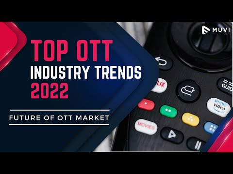 Top OTT Industry Trends of 2022 - Future of OTT Market