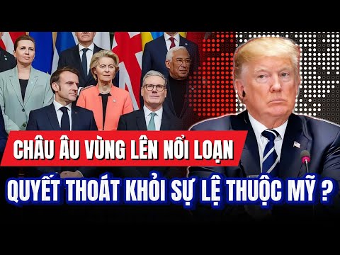 Châu Âu &quot;nổi loạn&quot; - Quyết chấm dứt kỷ nguyên lệ thuộc Mỹ ?! | BÀN CỜ THẾ GIỚI